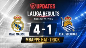 August 26, 2026 Laliga Result | Real Madrid Vs Real Sociedad